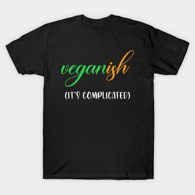 Veganish it's complicated T-Shirt by FatTize